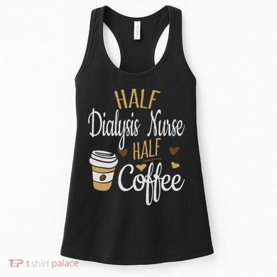 Half Coffee Half Dialysis Nurse Gift, Dialysis Nurse Women's Tank Top