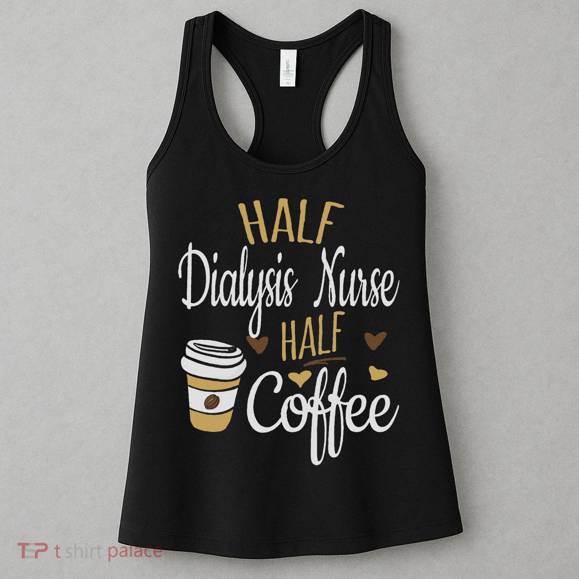 Half Coffee Half Dialysis Nurse Gift, Dialysis Nurse Women's Tank Top