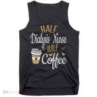 Half Coffee Half Dialysis Nurse Gift, Dialysis Nurse Tank Top thumb 0