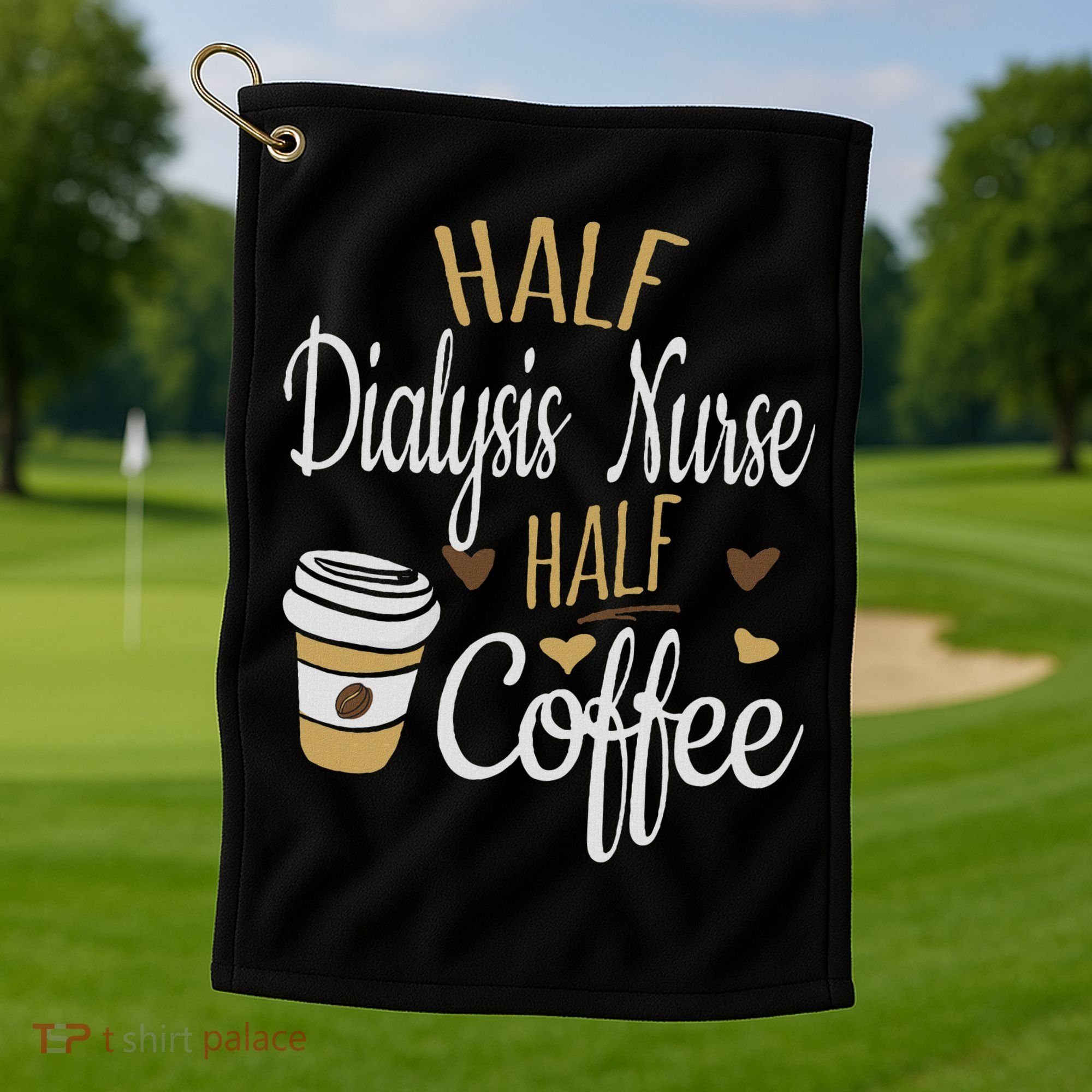 Half Coffee Half Dialysis Nurse Gift, Dialysis Nurse Golf Towel