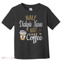 Half Coffee Half Dialysis Nurse Gift, Dialysis Nurse Toddler T-Shirt thumb 0