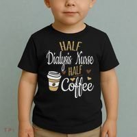 Half Coffee Half Dialysis Nurse Gift, Dialysis Nurse Toddler T-Shirt thumb 2
