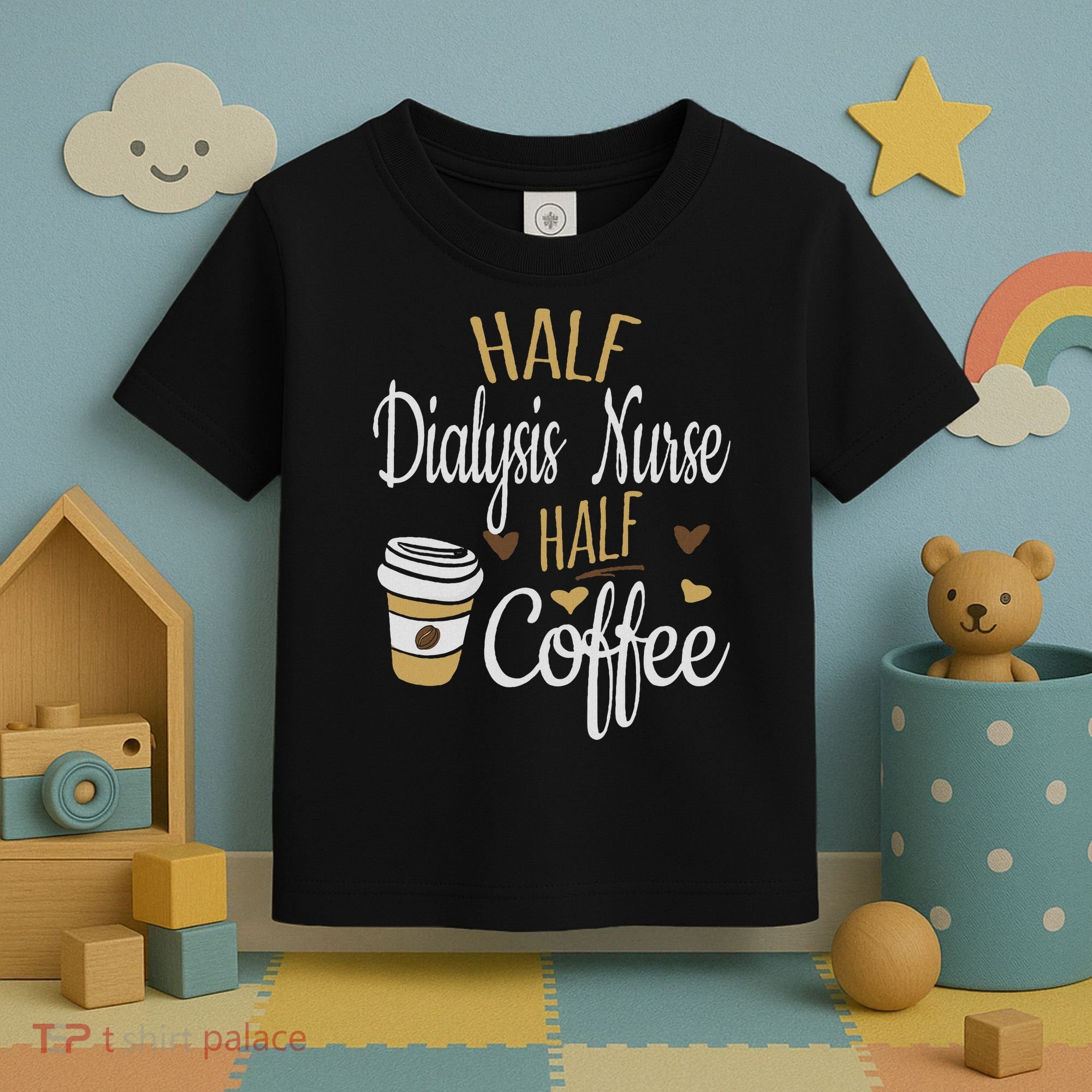 Half Coffee Half Dialysis Nurse Gift, Dialysis Nurse Toddler T-Shirt