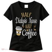 Half Coffee Half Dialysis Nurse Gift, Dialysis Nurse Women's T-Shirt thumb 0