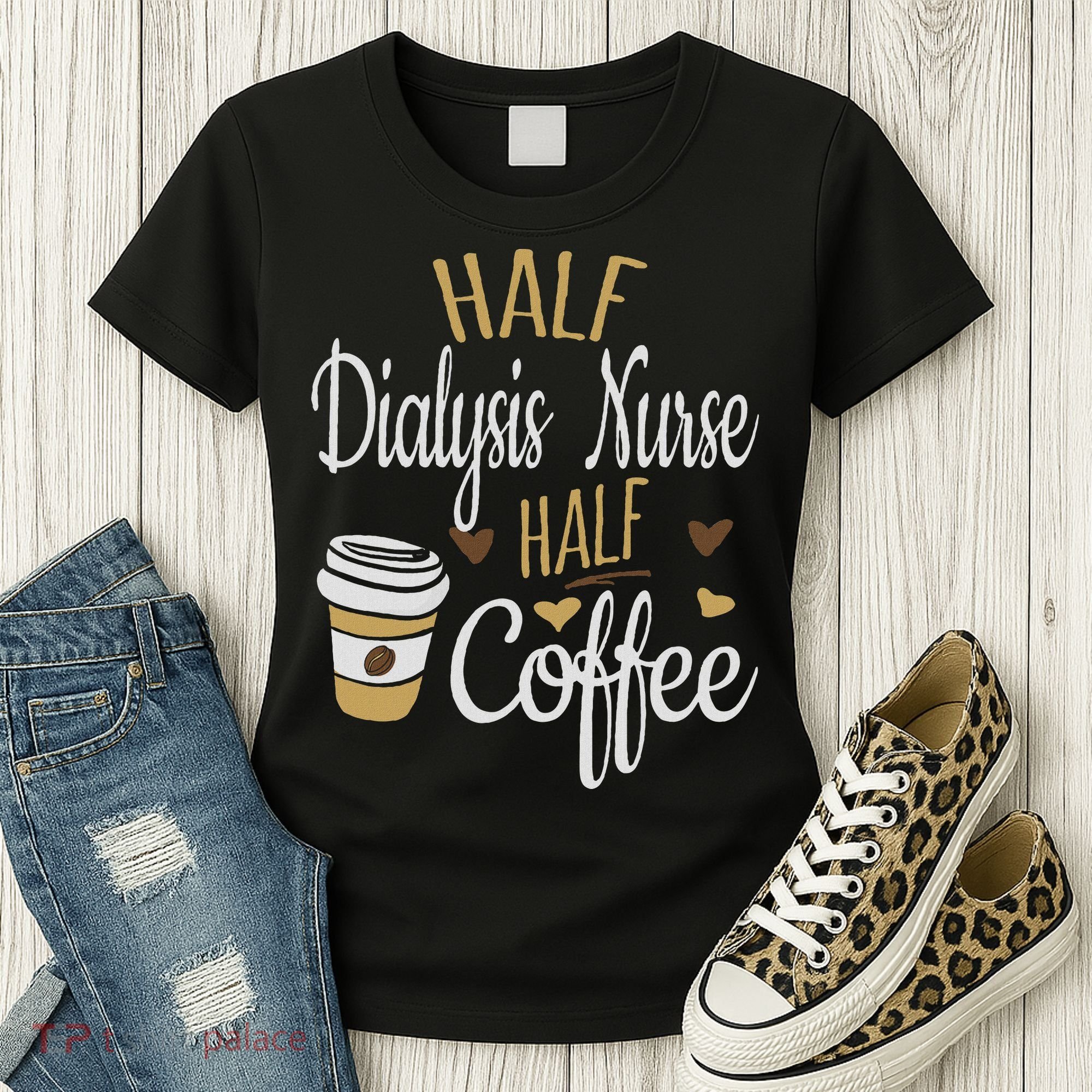 Half Coffee Half Dialysis Nurse Gift, Dialysis Nurse Women's T-Shirt