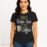 Half Coffee Half Dialysis Nurse Gift, Dialysis Nurse Women's T-Shirt thumb 4