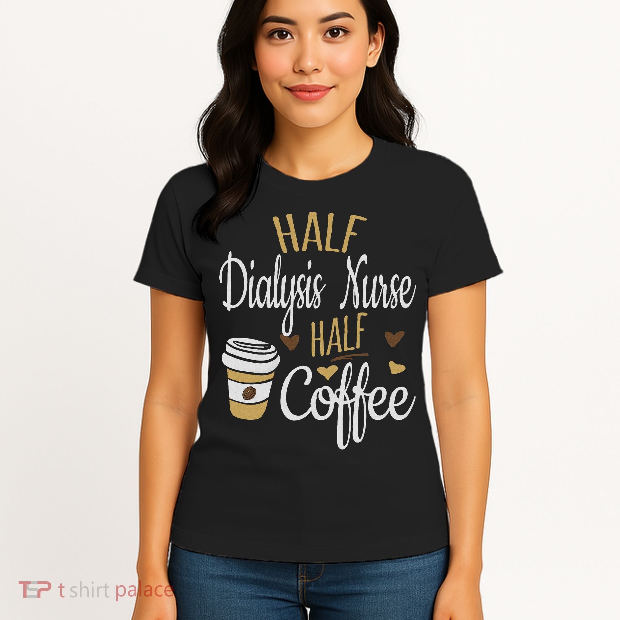 Half Coffee Half Dialysis Nurse Gift, Dialysis Nurse Women's T-Shirt