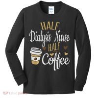 Half Coffee Half Dialysis Nurse Gift, Dialysis Nurse Kids Long Sleeve Shirt thumb 0