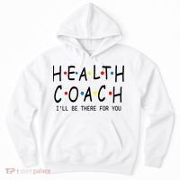 Health Coach I'll Be There For You 2 Hoodie thumb 0