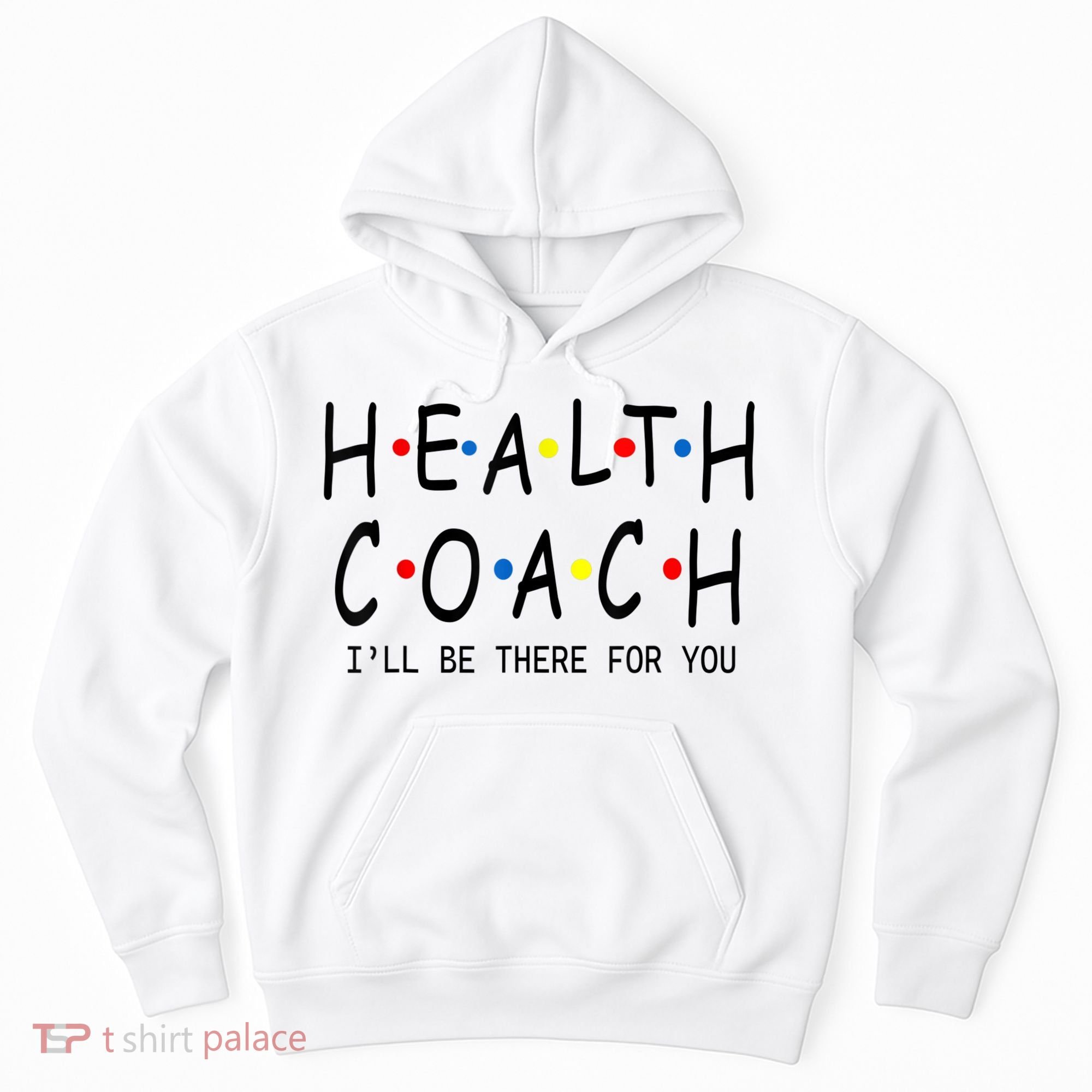 Health Coach I'll Be There For You 2 Hoodie