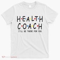 Health Coach I'll Be There For You 2 T-Shirt thumb 0