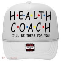 Health Coach I'll Be There For You 2 Hat thumb 0