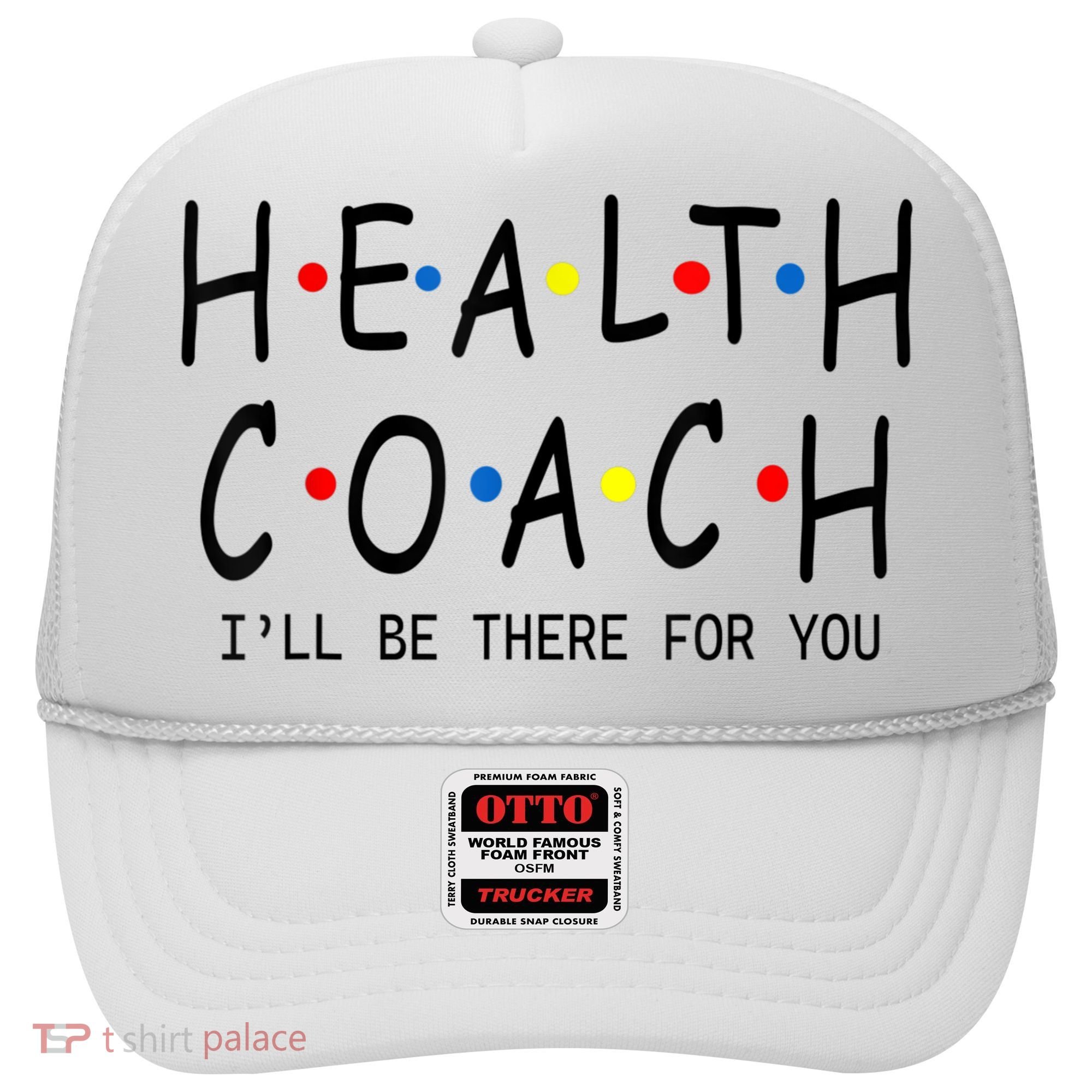Health Coach I'll Be There For You 2 Hat