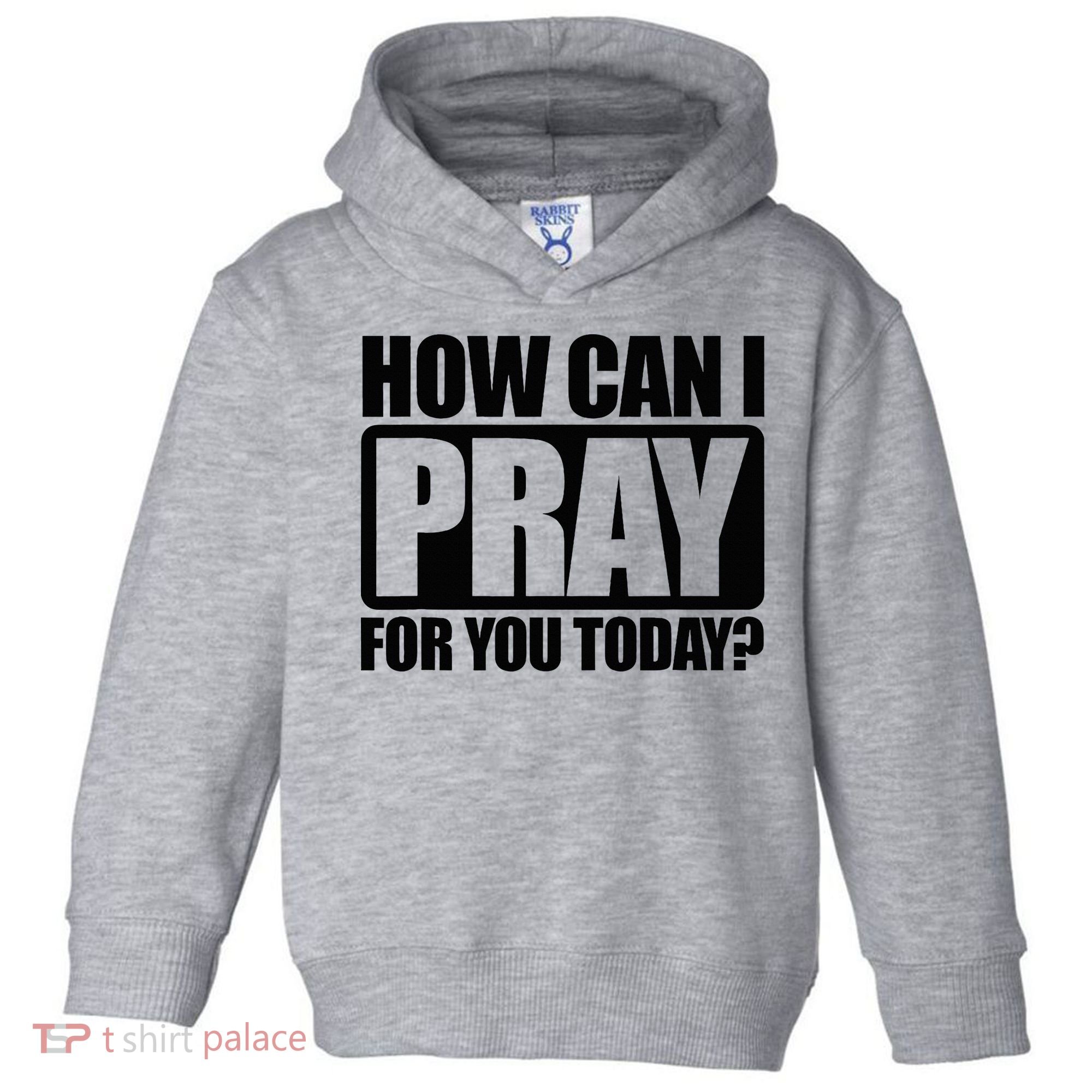 How Can I Pray For You Christian Faith Jesus Toddler Hoodie