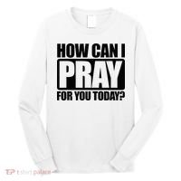 How Can I Pray For You Christian Faith Jesus Long Sleeve Shirt thumb 0