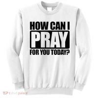 How Can I Pray For You Christian Faith Jesus Sweatshirt thumb 0
