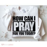 How Can I Pray For You Christian Faith Jesus Sweatshirt thumb 2