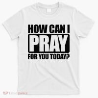 How Can I Pray For You Christian Faith Jesus T-Shirt thumb 0