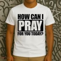 How Can I Pray For You Christian Faith Jesus T-Shirt thumb 3