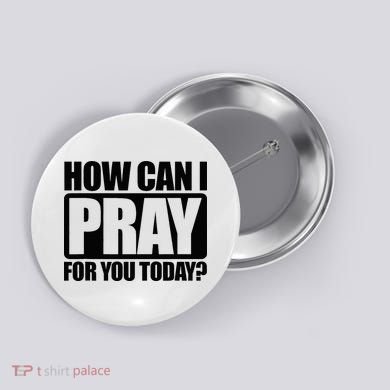 How Can I Pray For You Christian Faith Jesus Button