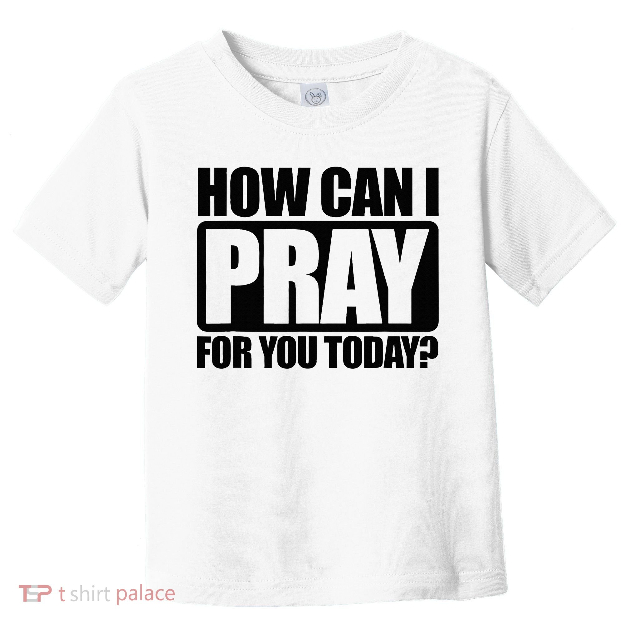 How Can I Pray For You Christian Faith Jesus Toddler T-Shirt