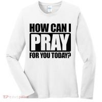 How Can I Pray For You Christian Faith Jesus Women's Long Sleeve Shirt thumb 0