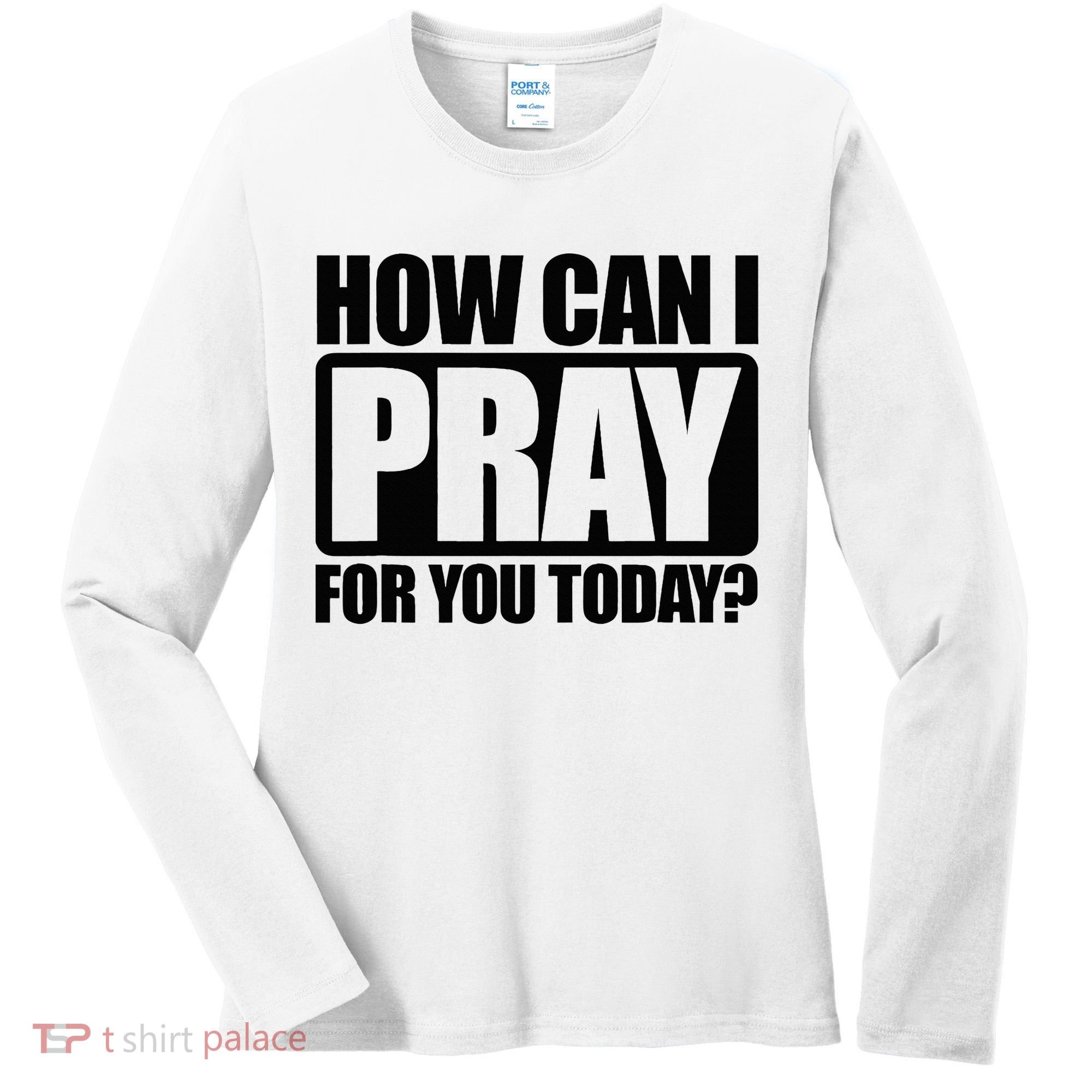How Can I Pray For You Christian Faith Jesus Women's Long Sleeve Shirt