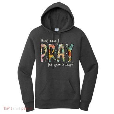 How Can I Pray For You Today Design Christian Prayer Women's Hoodie