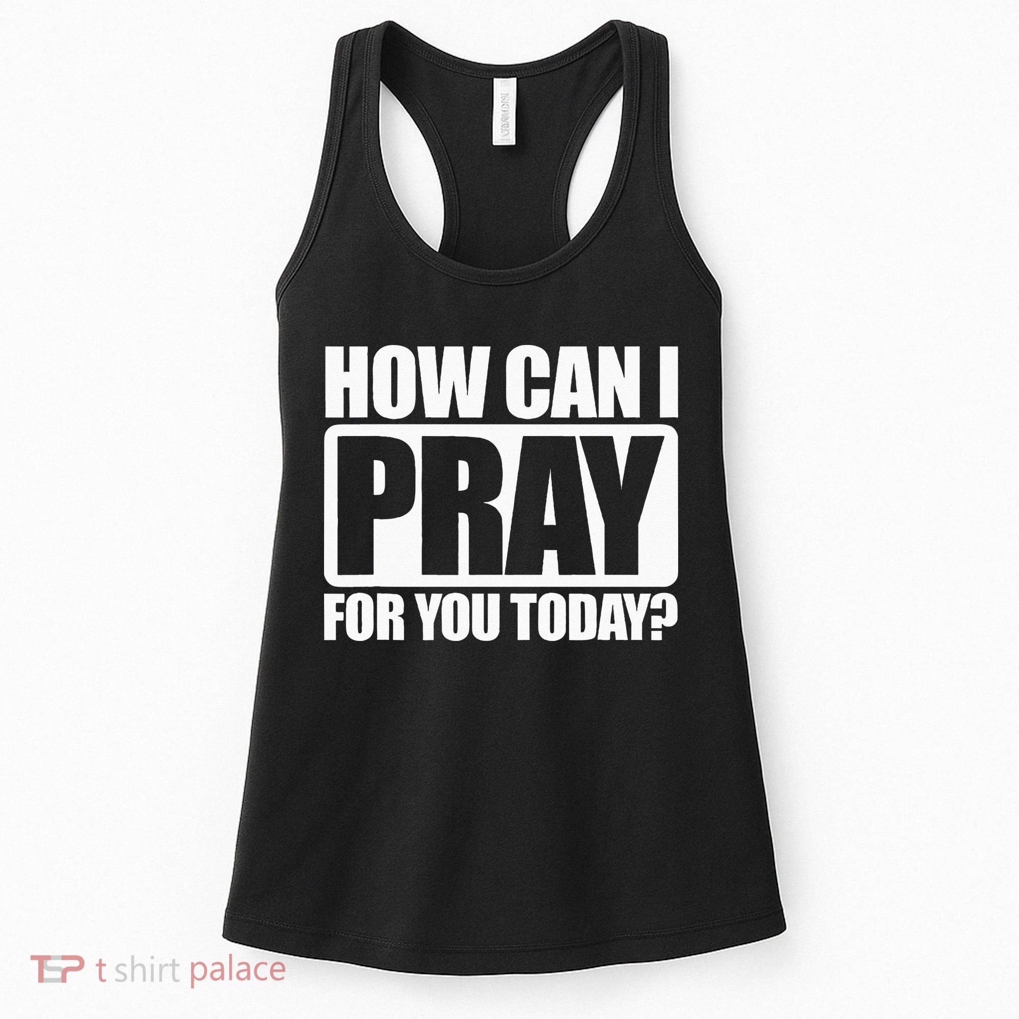 How Can I Pray For You Christian Faith Jesus I Pray For You Women's Tank Top