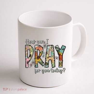 How Can I Pray For You Today Design Christian Coffee Mug back