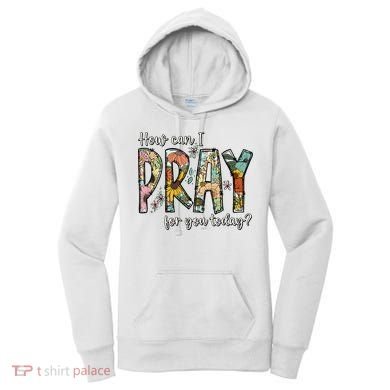 How Can I Pray For You Today Design Christian Women's Hoodie