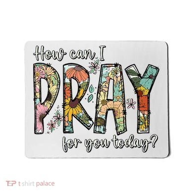 How Can I Pray For You Today Design Christian Mousepad