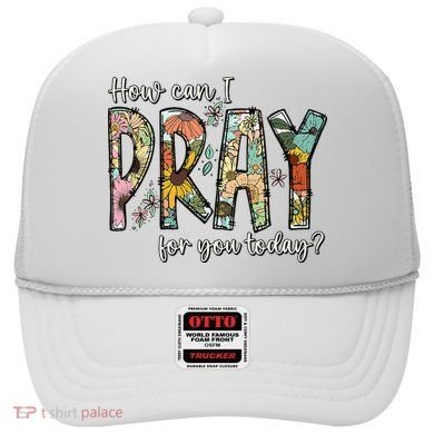 How Can I Pray For You Today Design Christian Hat