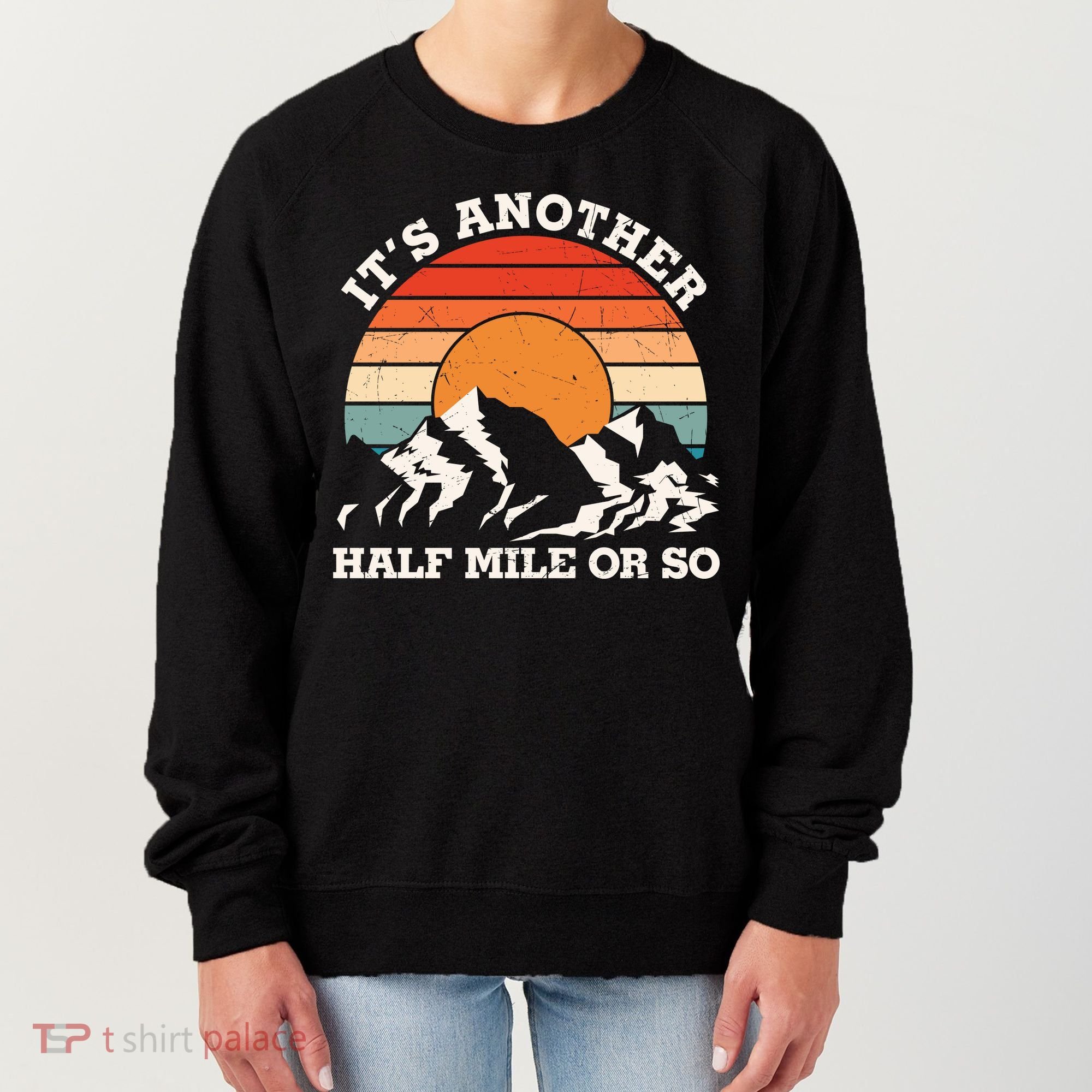 Hiking Camper It's Another Half Mile Or So Funny Camping Women's Sweatshirt