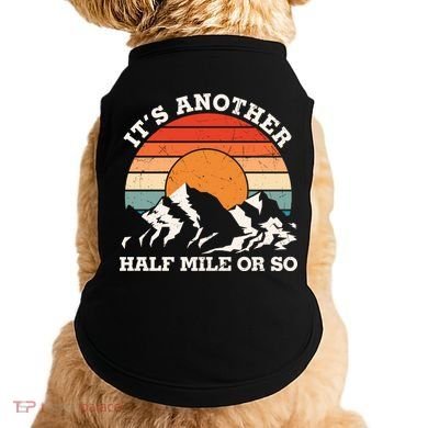Hiking Camper It's Another Half Mile Or So Funny Camping Doggie Tank