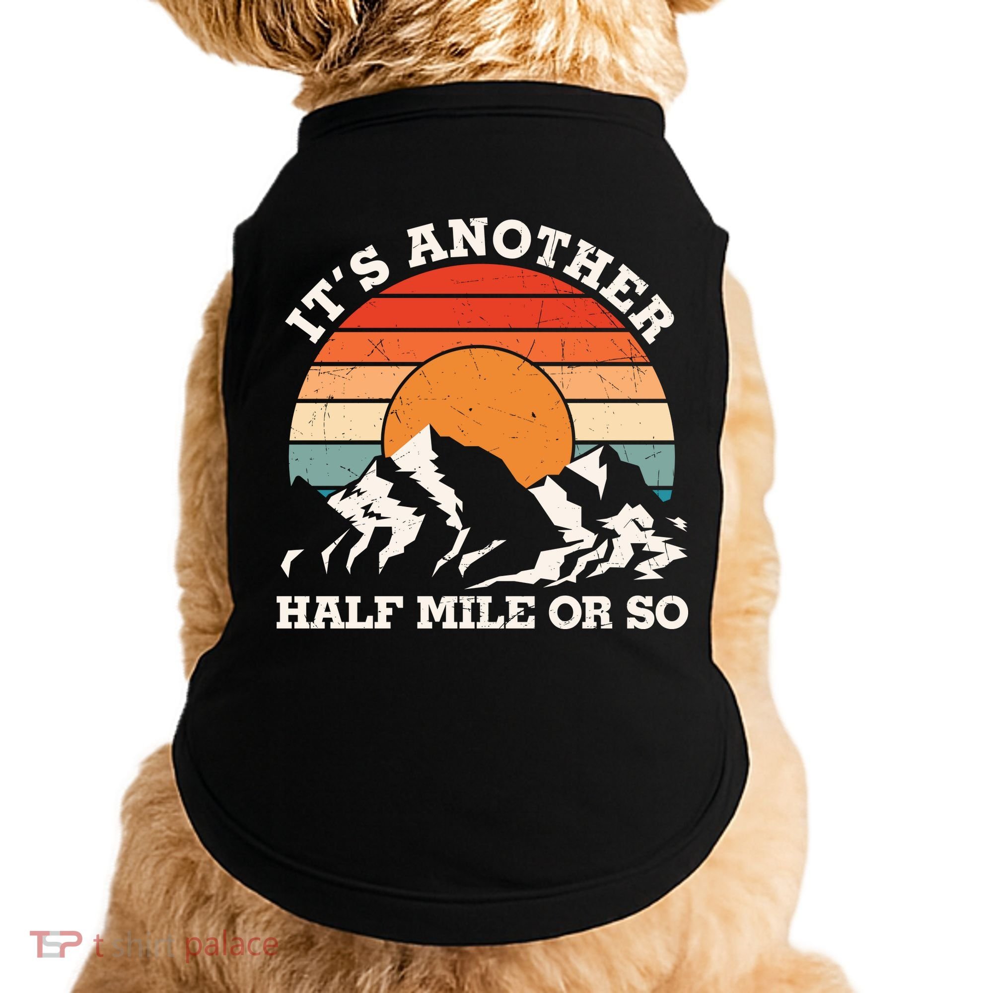 Hiking Camper It's Another Half Mile Or So Funny Camping Doggie Tank