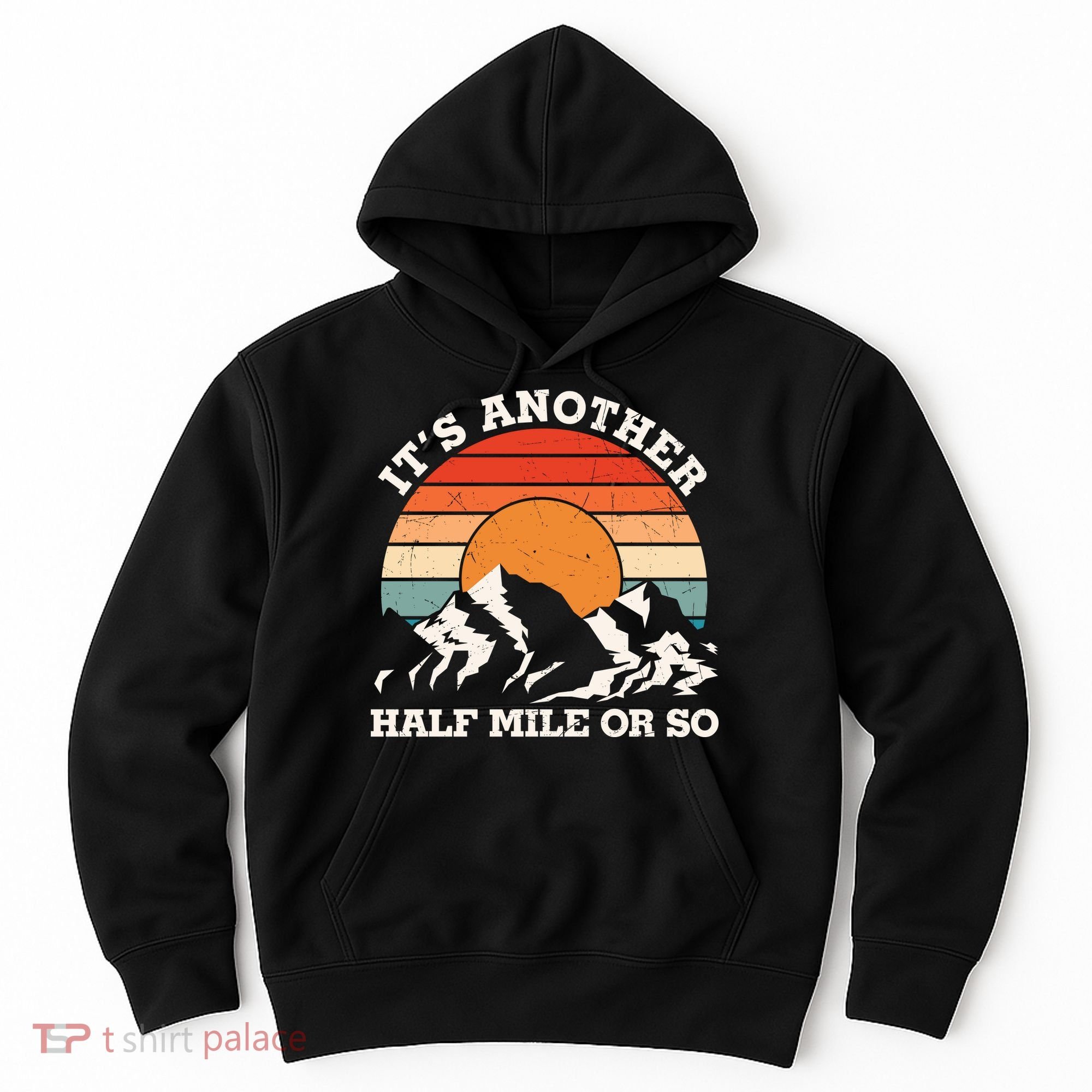 Hiking Camper It's Another Half Mile Or So Funny Camping Hoodie