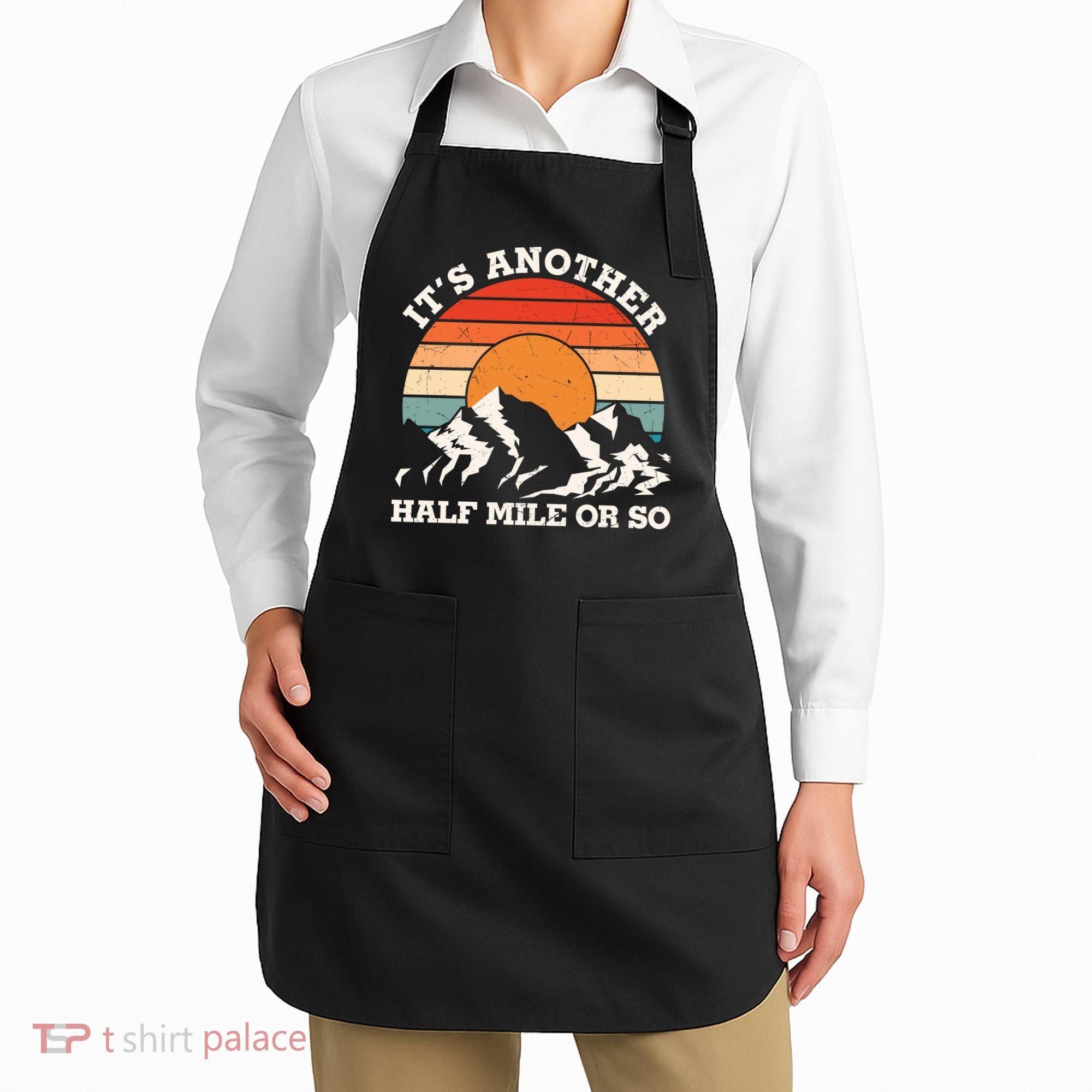 Hiking Camper It's Another Half Mile Or So Funny Camping Apron