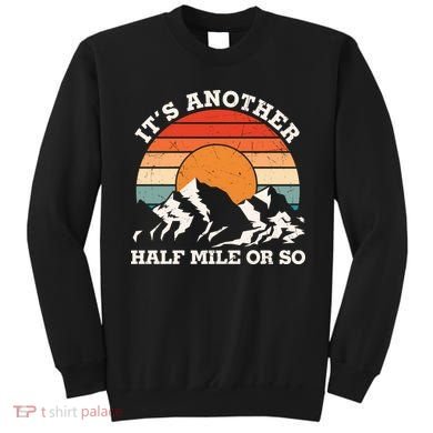 Hiking Camper It's Another Half Mile Or So Funny Camping Sweatshirt