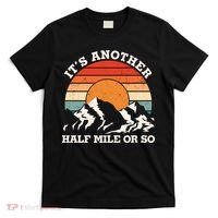 Hiking Camper It's Another Half Mile Or So Funny Camping T-Shirt thumb 0