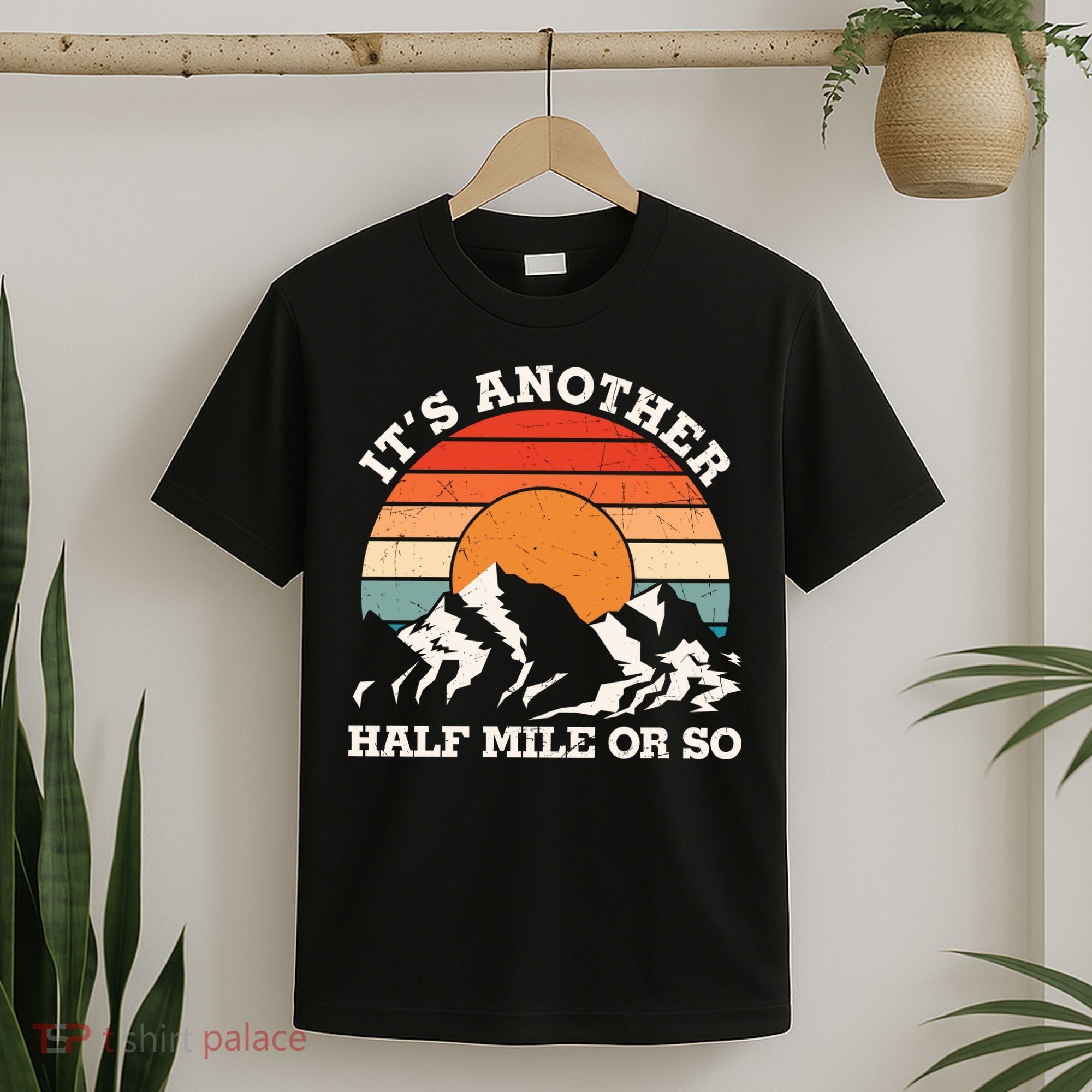 Hiking Camper It's Another Half Mile Or So Funny Camping T-Shirt