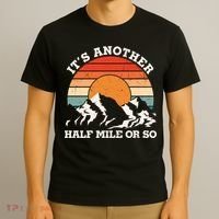 Hiking Camper It's Another Half Mile Or So Funny Camping T-Shirt thumb 3