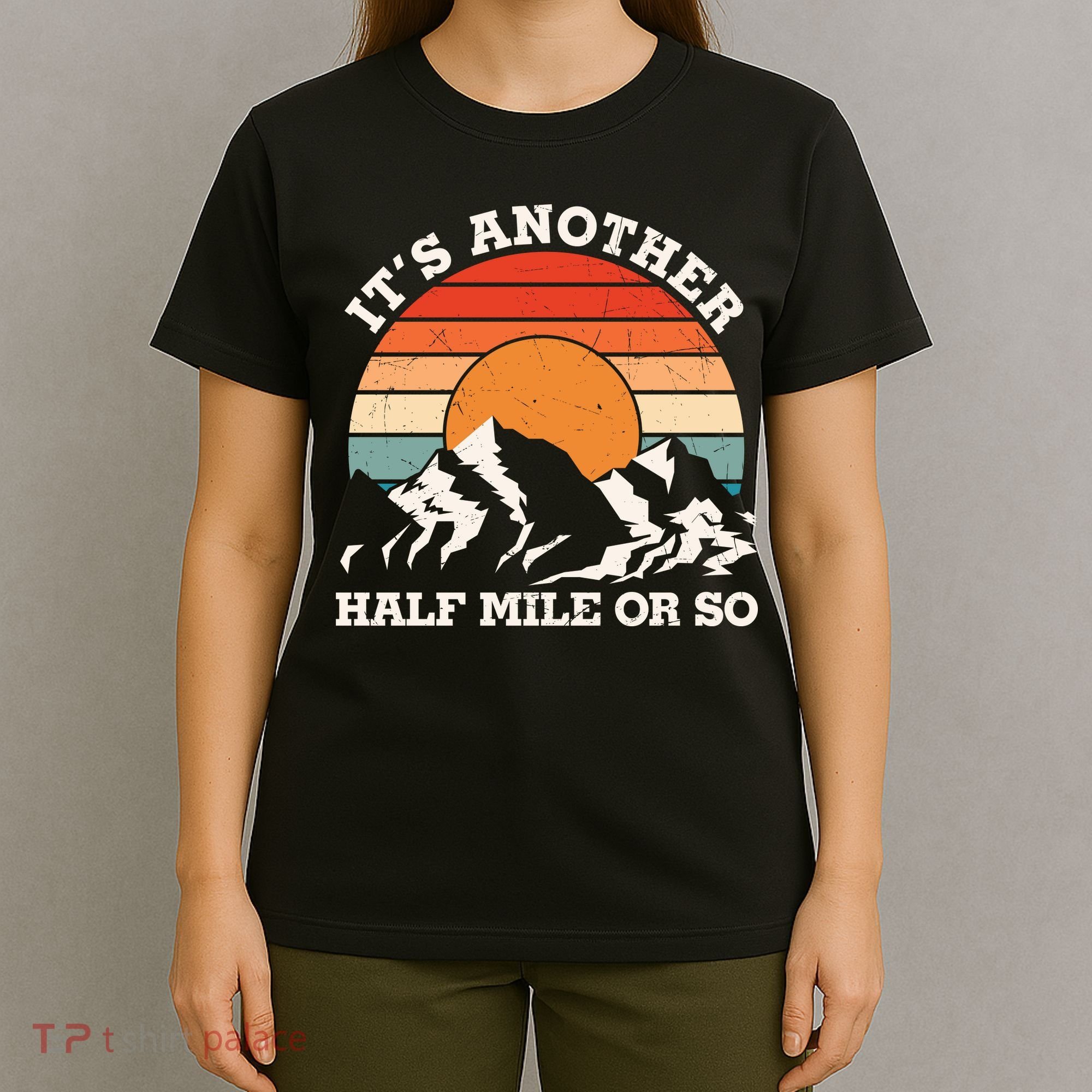 Hiking Camper It's Another Half Mile Or So Funny Camping T-Shirt