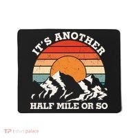 Hiking Camper It's Another Half Mile Or So Funny Camping Mousepad thumb 0