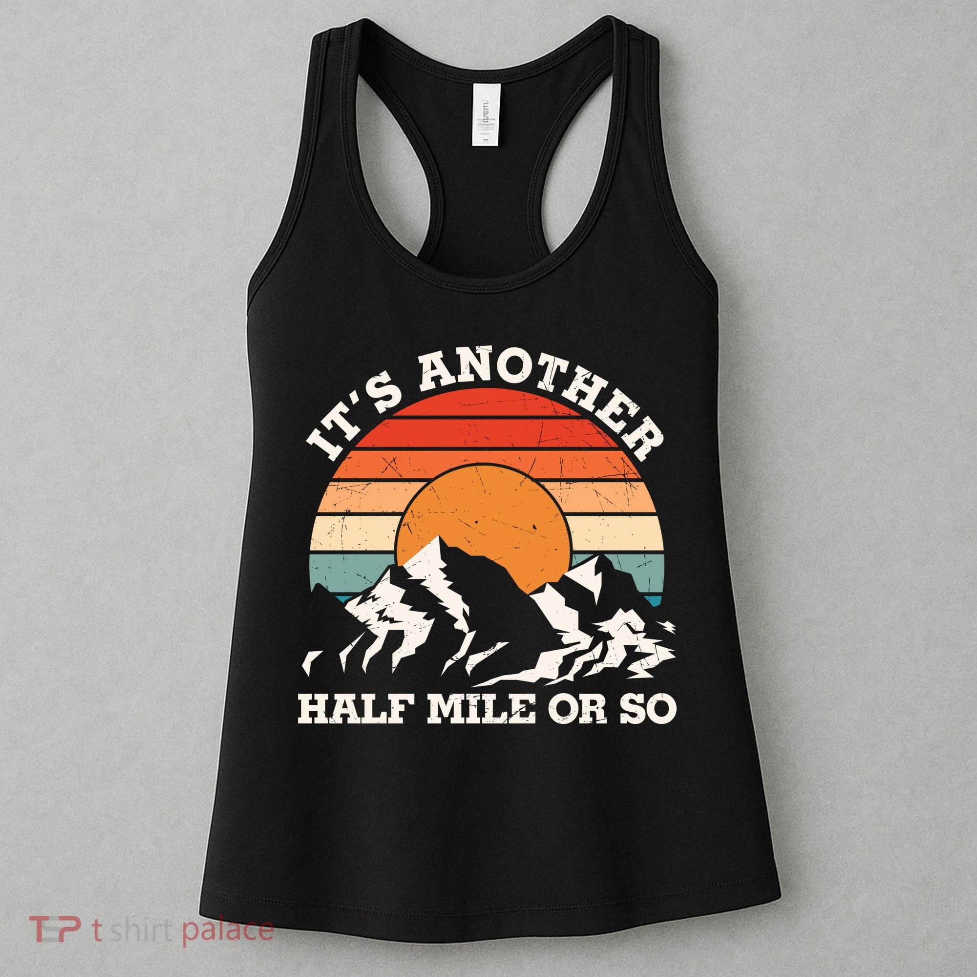 Hiking Camper It's Another Half Mile Or So Funny Camping Women's Tank Top