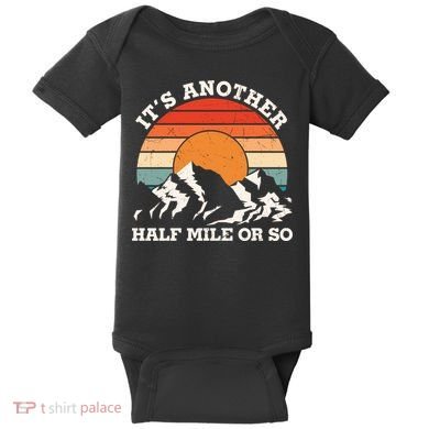 Hiking Camper It's Another Half Mile Or So Funny Camping Baby Bodysuit