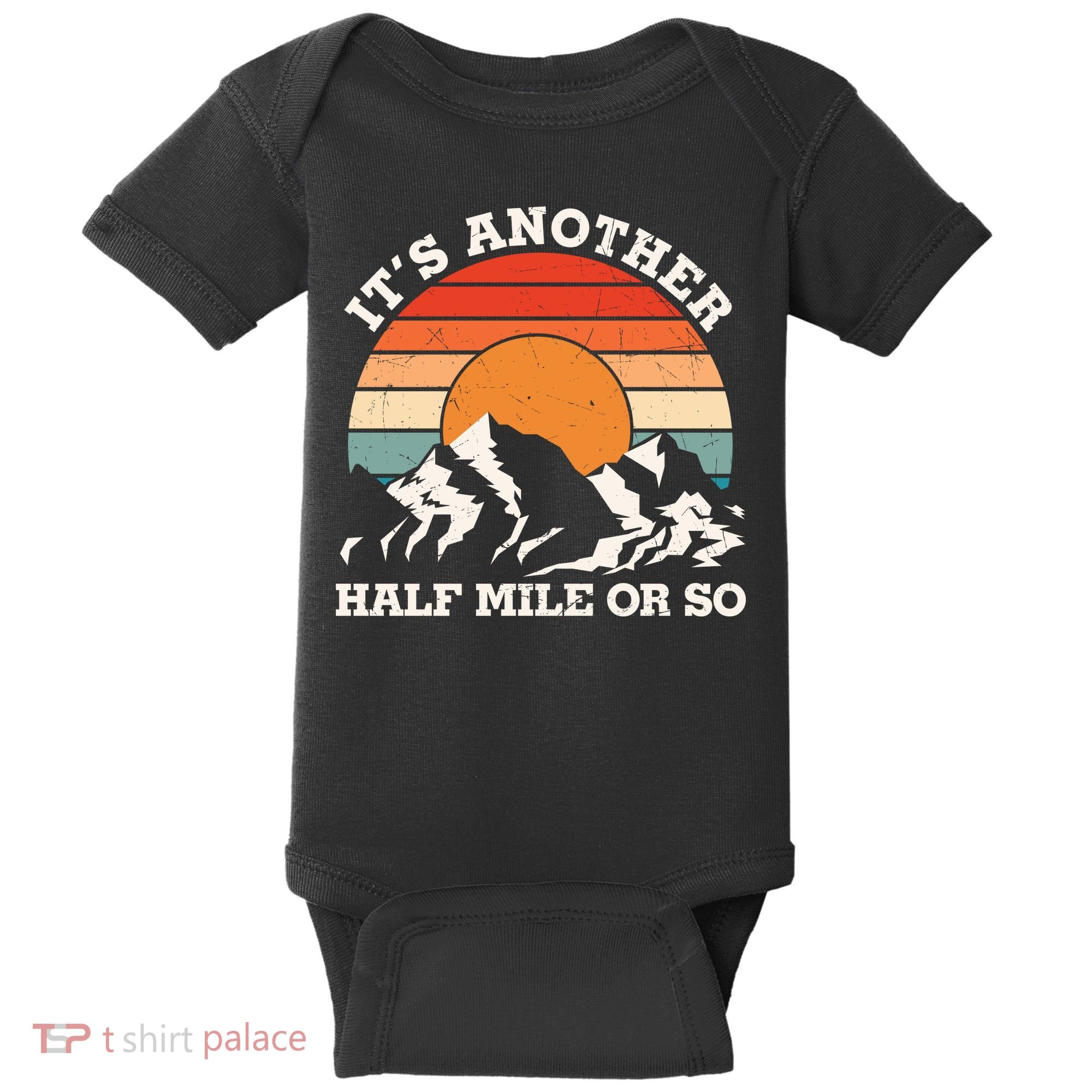 Hiking Camper It's Another Half Mile Or So Funny Camping Baby Bodysuit