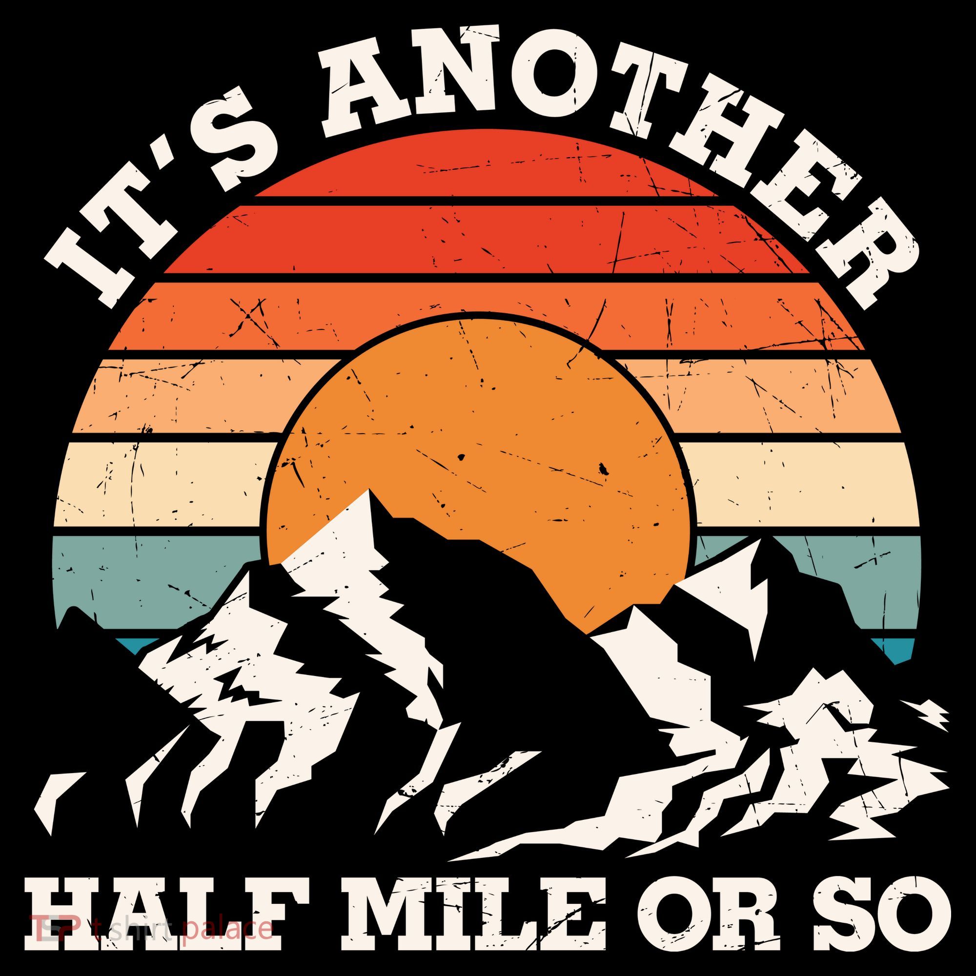 Hiking Camper It's Another Half Mile Or So Funny Camping Toddler Hoodie