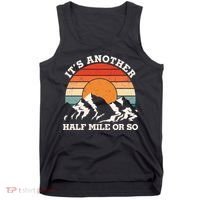 Hiking Camper It's Another Half Mile Or So Funny Camping Tank Top thumb 0