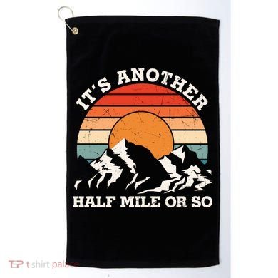 Hiking Camper It's Another Half Mile Or So Funny Camping Golf Towel